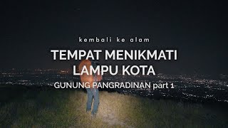 Gunung Pangradinan 1: Tempat Menikmati Lampu Kota