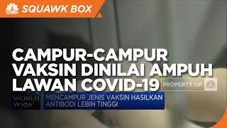 Campur-campur Vaksin Dinilai Ampuh Lawan Covid-19