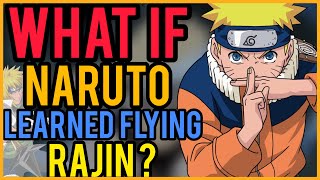 What If NARUTO Learned FLYING RAJIN?