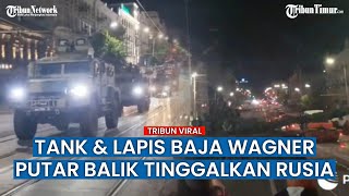 Penampakan Tank dan Alat Tempur Wagner Tinggalkan Markas Militer Rusia, Warga Bersukacita