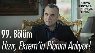 Hızır, Ekrem'in planını anlıyor - Eşkıya Dünyaya Hükümdar Olmaz 99. Bölüm