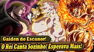 Gaiden do Escanor! O Rei Canta Sozinho! Esperava Mais! SUPER ANALISE!
