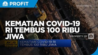 Peringkat ke 12 Dunia, Kematian Covid-19 RI Tembus 100 Ribu Jiwa