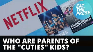 Who Are The Parents Of The Sexualized Kids In "Cuties"?