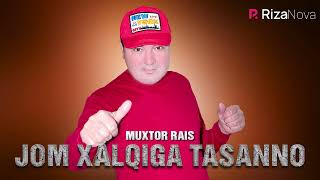 Muxtor Rais - Jom xalqiga tasanno