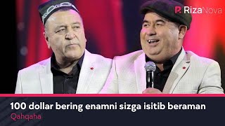 Qahqaha - 100 dollar bering enamni sizga isitib beraman
