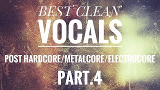 Best Clean Vocals In Post Hardcore/Metalcore/Electrocore Part.4