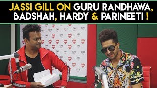 Jassi Gill on Guru Randhawa,Badshah,Hardy & Parineeti !
