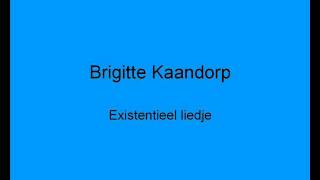 Brigitte Kaandorp - Existentieel liedje