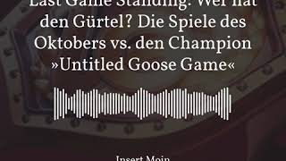 Last Game Standing: Wer hat den Gürtel? Die Spiele des Oktobers vs. Champ "Goose"