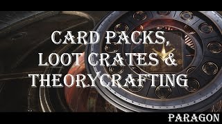 Card Packs, Theorycrafting & Crates!! | Paragon v40