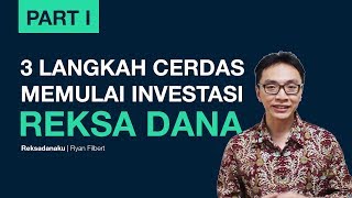 P1 | 3 Langkah Cerdas Memulai Investasi Reksa Dana | Ryan Filbert