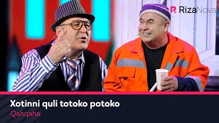 Qahqaha - Xotinni quli totoko potoko