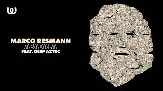 Marco Resmann - Abadala ft. Deep Aztec