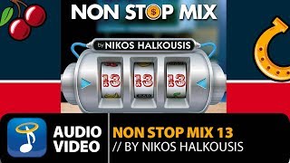Non Stop Mix Vol. 13 Nikos Halkousis – Full Album (Official Audio Video HQ)