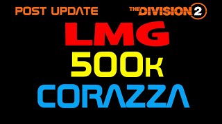 The Division 2 | BUILD LMG 500.000 CORAZZA Post Patch Adesso 360.000 | #td2 #division #division2