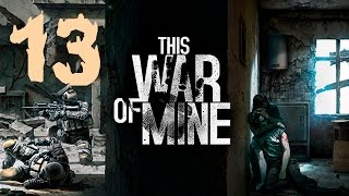 Прохождение This War of Mine #13 - Смертельно больной