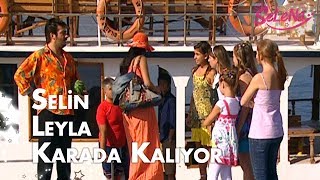 Selin ve Leyla karada kalıyor!