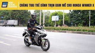 Chuyện một chàng trai trẻ dành trọn đam mê cho Honda Winner X