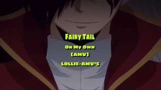 Fairy Tail - On My Own [AMV]