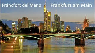 Fráncfort del Meno - Alemania HD, Frankfurt Mainhattan (spanisch version)