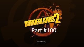 Let's Play Borderlands 2, co op & blind (as the Mechromancer) [P 100]