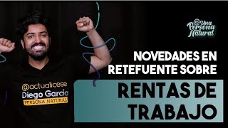 Novedades en Retefuente sobre rentas de trabajo.