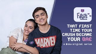 Dice Media | Firsts | Web Series | S01E09-12 - That First Time Your Crush Became Your Bae (Part 3)