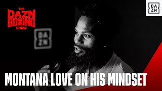 Montana Love On His Mindset For Fight Night