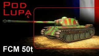 FCM 50 t - zarabianie po francusku - pod lupą - World of tanks