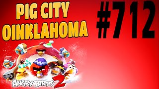 Angry Birds 2-Pig City Oinklahoma Level-712 Three Star Walkthrough