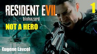 Прохождение Resident Evil 7: Biohazard / Not a Hero (Часть 1)