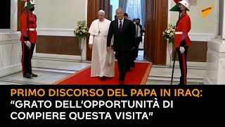 Primo discorso del Papa in Iraq: “Grato dell’opportunità di compiere questa visita”