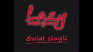 Lazy margines, Swiat singli