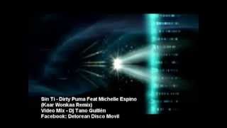 Dirty Puma Feat Michelle Espino - Sin Ti (Kaar Wonkaa Remix) Visual Mix Dj Tano Guillén