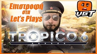 Επιστροφή στα Let's Plays - Tropico 6 Beta