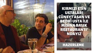 Kırmızı Etin Ustaları Cüneyt Asan ve Bedri Usta İle Misina Balık Restaurantı’ndayız