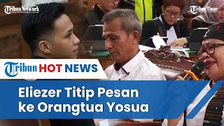 Divonis Ringan oleh Hakim, Ini Pesan Eliezer untuk Orangtua Brigadir Yosua