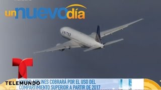 ¡United Airlines cobrará por llevar equipaje de mano! | Un Nuevo Día | Telemundo