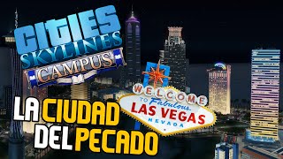 LA CIUDAD DEL PECADO - CITIES SKYLINES: CAMPUS - Gameplay en Español