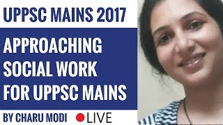 Approaching Social Work For UPPSC Mains 2017 by Charu Modi