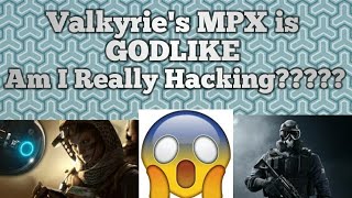 Valkyrie's MPX Is GODLIKE | Am I Really Hacking???? | Rainbow Six Siege