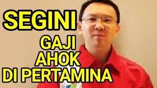 WOWW, SEGINI GAJI YG DITERIMA AHOK JABAT KOMISARIS UTAMA PERTAMINA