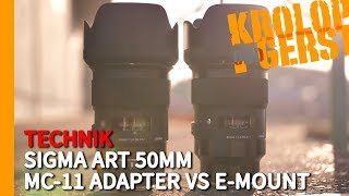 50mm SIGMA ART - Was ist besser? - MC-11 Adapter vs. nativer E-Mount ? Krolop&Gerst