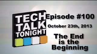 Tech Talk Tonight #100 - The End is the Beginning