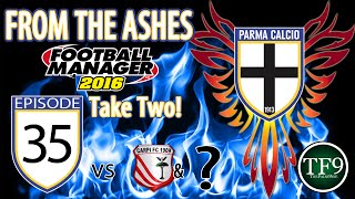 Parma: From The Ashes - Episode 35: Take Two! | Football Manager 2016