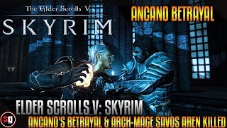 Elder Scrolls V: Skyrim - Ancano's Betrayal & Arch-Mage Savos Aren Killed