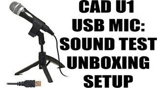 CAD U1 MIC SOUND TEST+UNBOXING+SETUP (+Free Audacity Download)