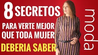 8 SECRETOS DE MODA QUE TODA MUJER DEBERIA SABER YA!