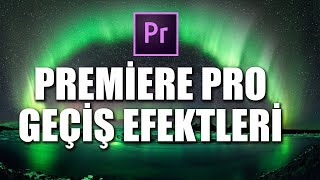 PREMİERE PRO GEÇİŞ EFEKTLERİ 2